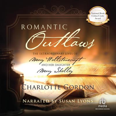 View audiobook of Romantic Outlaws by Charlotte Gordon