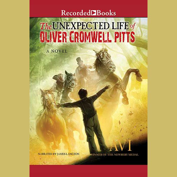 The Unexpected Life of Oliver Cromwell Pitts by Avi