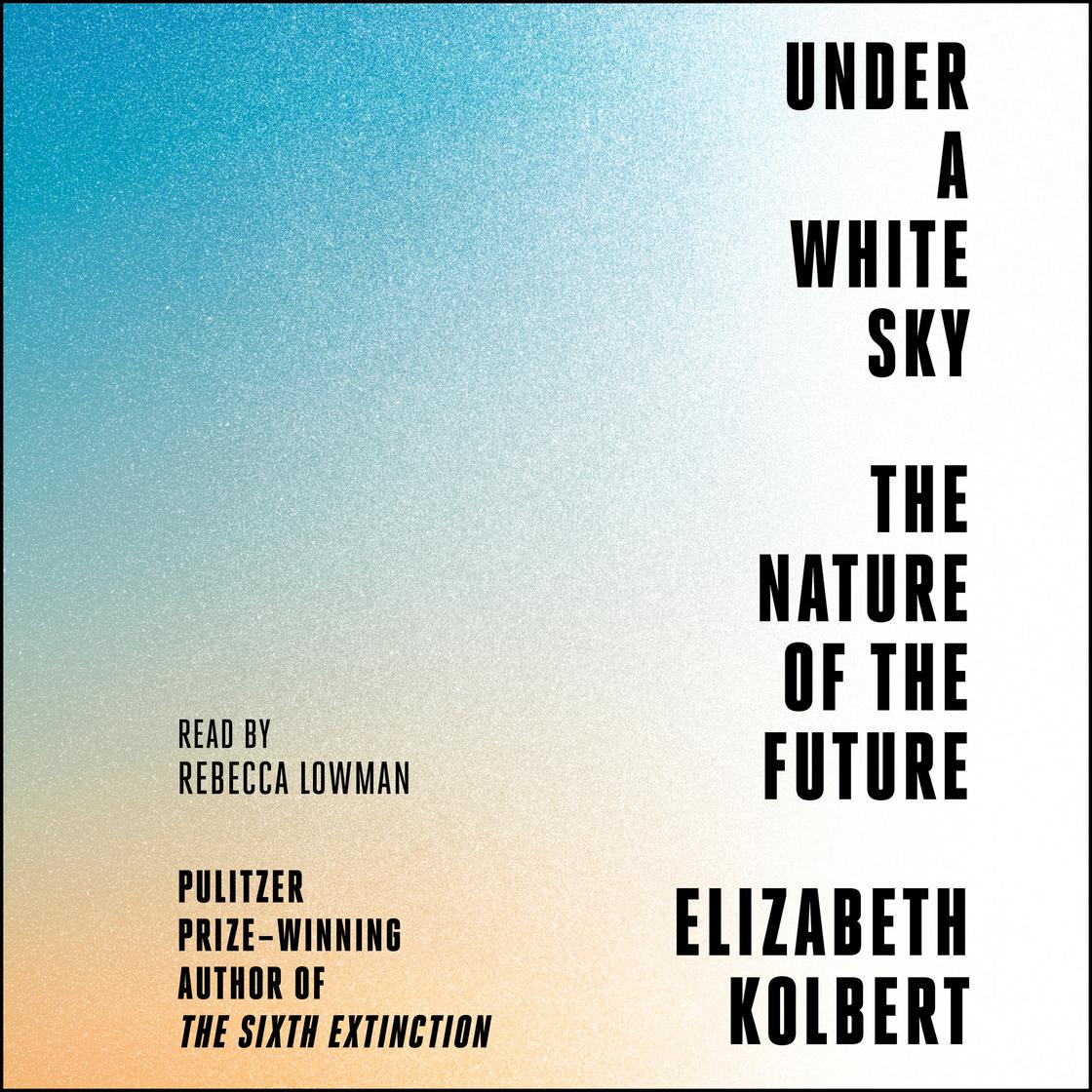 Under a White Sky by Elizabeth Kolbert