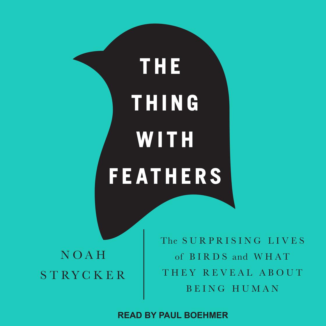 The Thing with Feathers by Noah Strycker