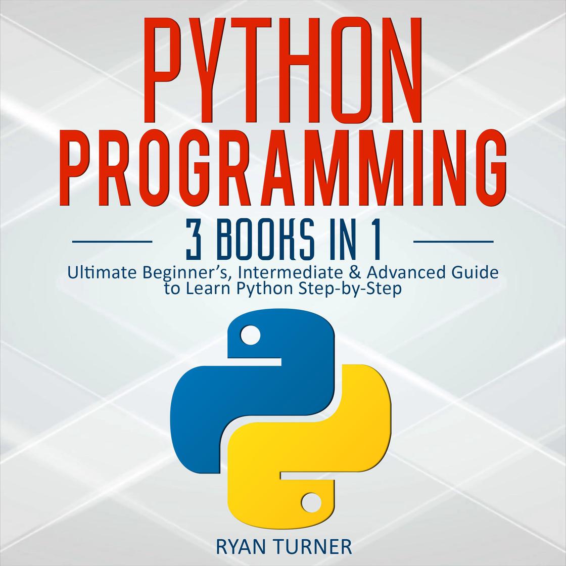Python Programming: 3 books in 1 - Ultimate Beginner's, Intermediate ...