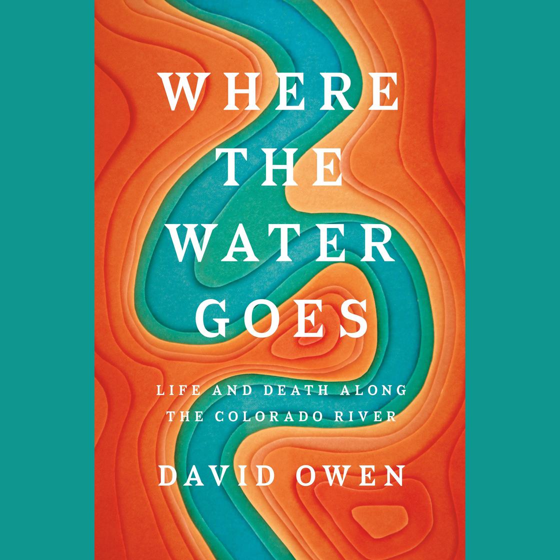 Where the Water Goes by David Owen