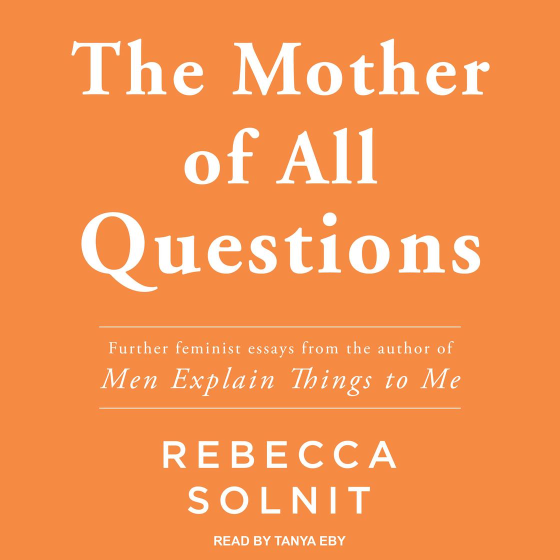 The Mother of All Questions by Rebecca Solnit