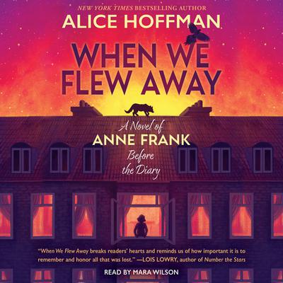 When We Flew Away: A Novel of Anne Frank Before the Diary