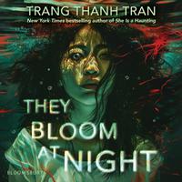 View audiobook of They Bloom at Night by Trang Thanh Tran