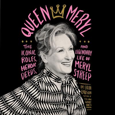 View audiobook of Queen Meryl by Erin Carlson