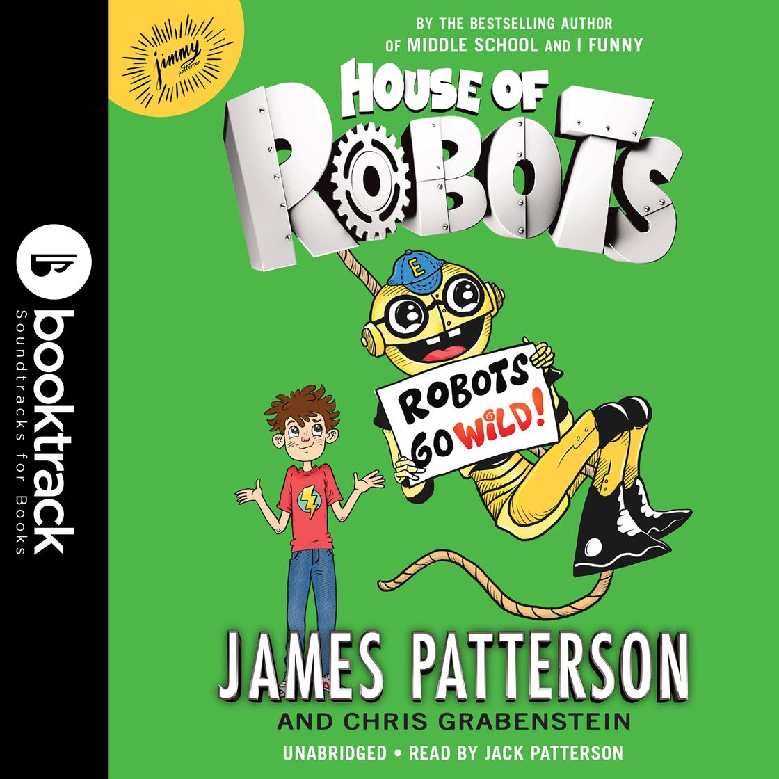 House of Robots: Robots Go Wild! by James Patterson & Chris Grabenstein