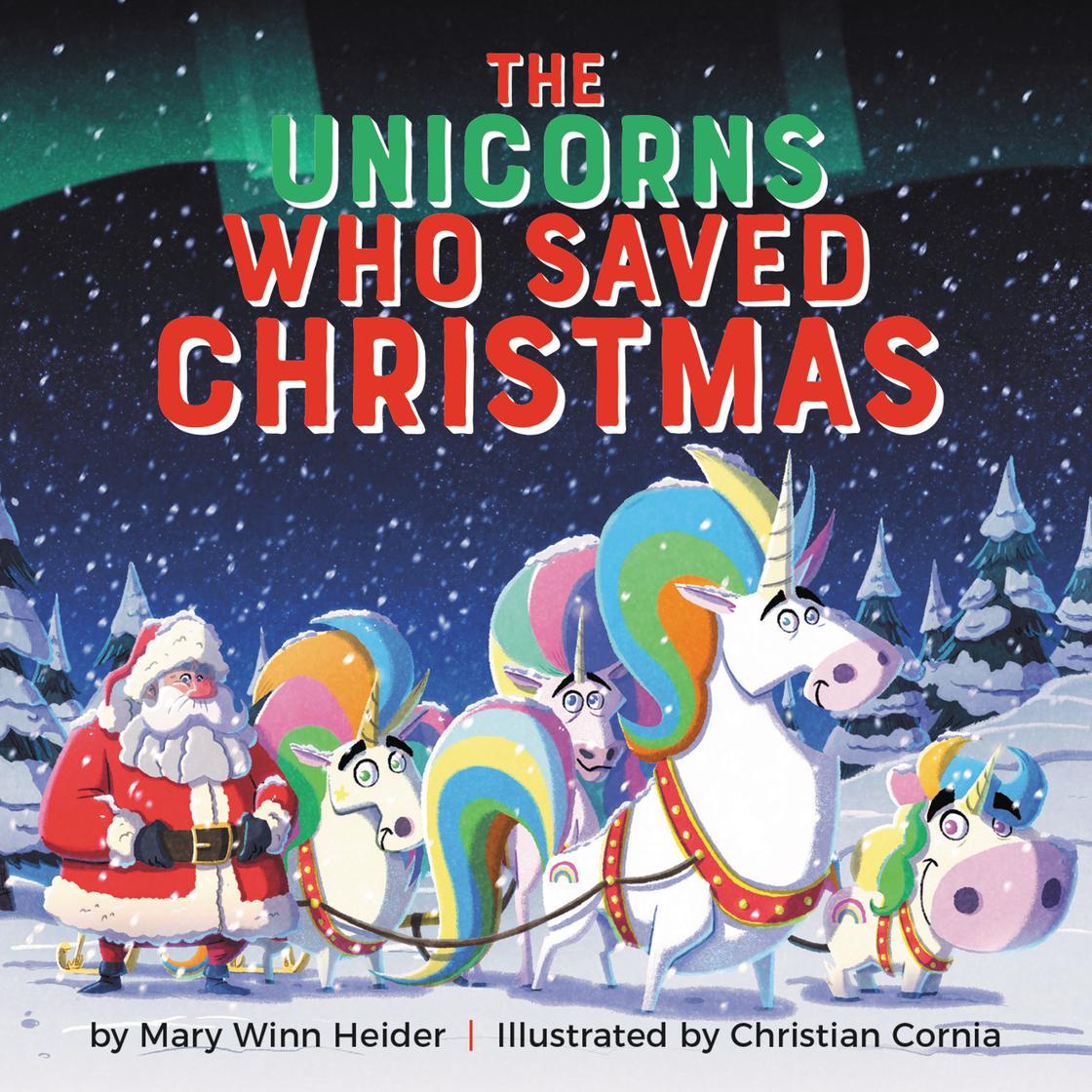 The Unicorns Who Saved Christmas by Mary Winn Heider