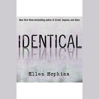 View audiobook of Identical by Ellen Hopkins