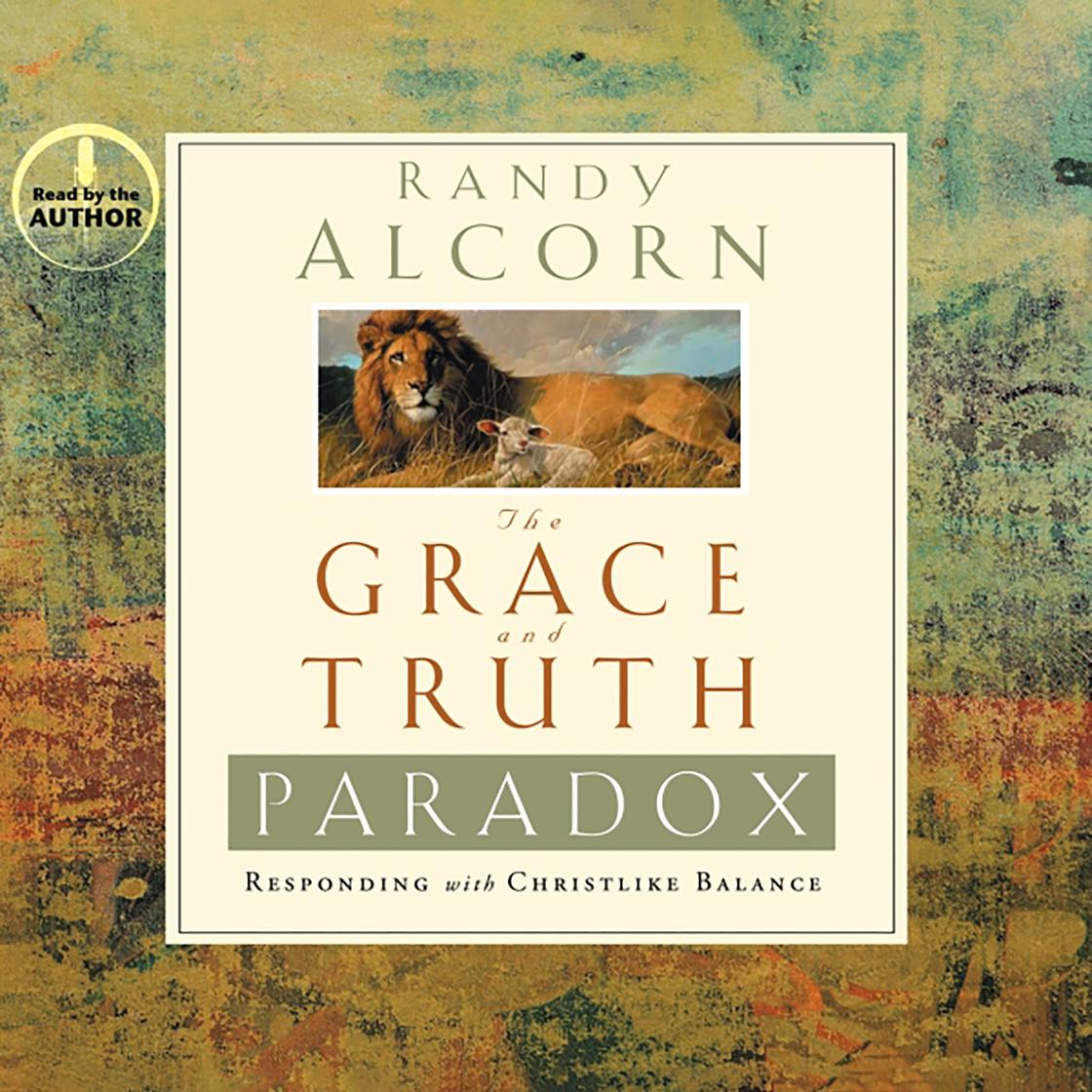 The Grace and Truth Paradox by Randy Alcorn