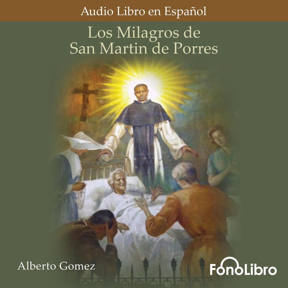 Los Milagros de San Martin de Porres (abreviado) - Abridged by Alberto Gomez