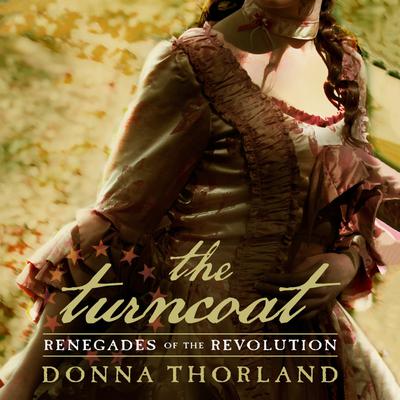 The Turncoat by Donna Thorland Narrated by Madeleine Lambert