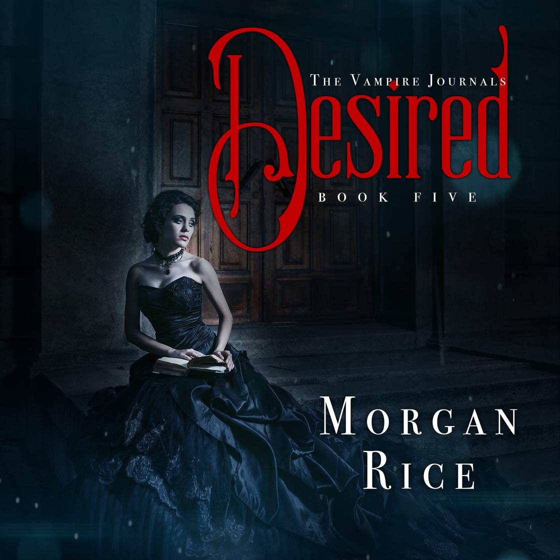 Desired (Book #5 in the Vampire Journals) by Morgan Rice