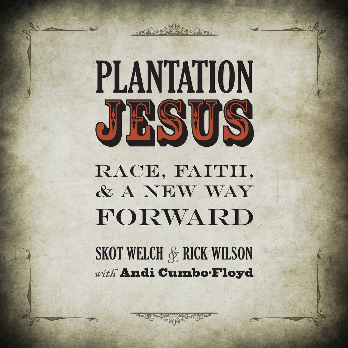 Plantation Jesus by Skot Welch & Rick Wilson