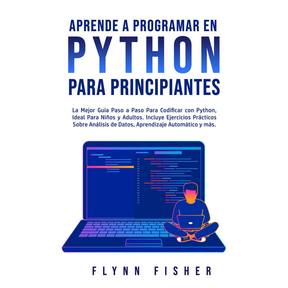Aprende a Programar en Python Para Principiantes Audiobook | Libro.fm