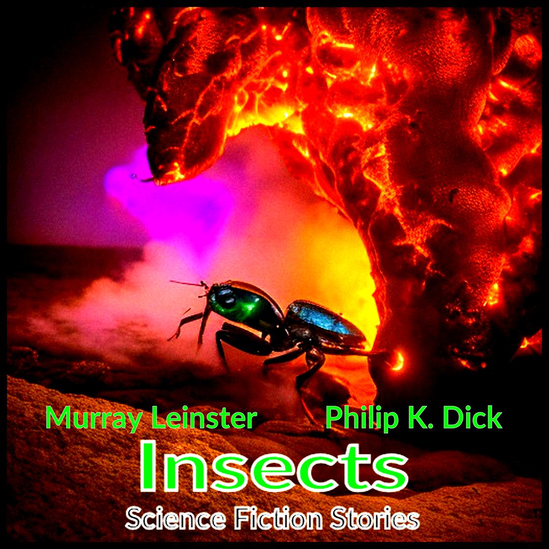 Insects - Science Fiction Stories by Philip K. Dick & Roger Melin