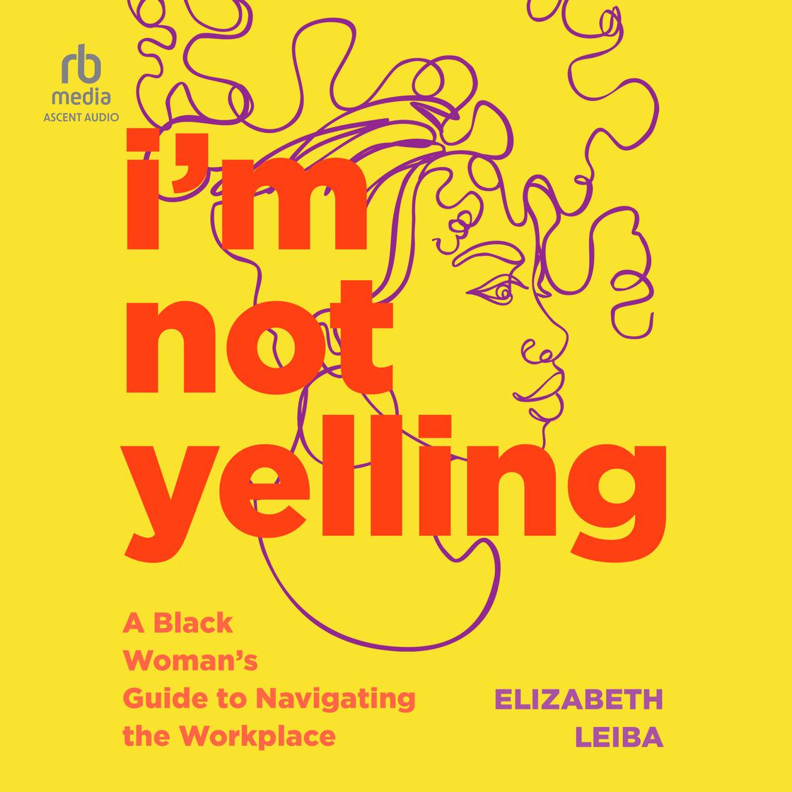 I'm Not Yelling by Elizabeth Leiba