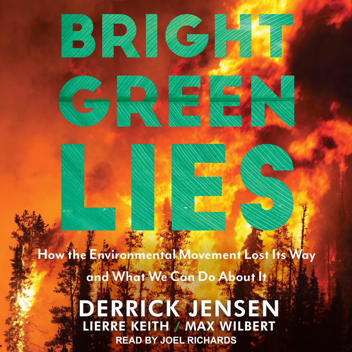 Bright Green Lies by Derrick Jensen, Lierre Keith & Max Wilbert