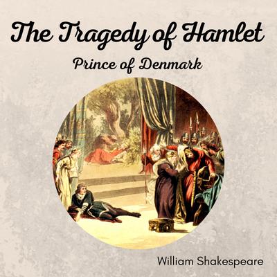 The Tragedy of Hamlet, Prince of Denmark