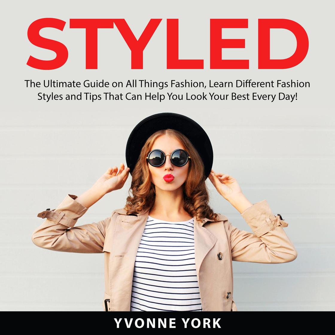 Styled: The Ultimate Guide on All Things Fashion, Learn Different ...