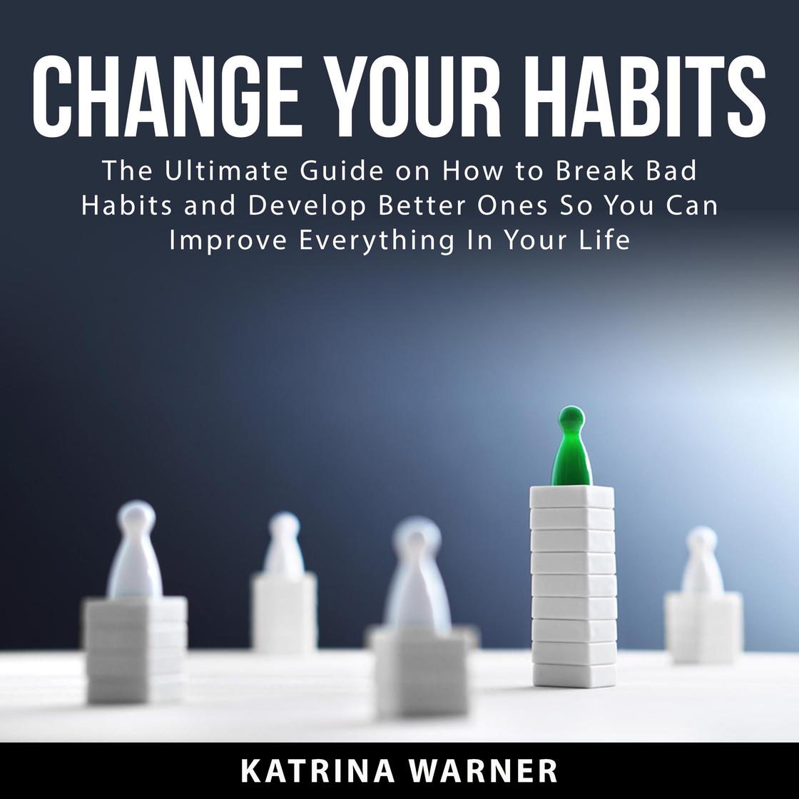 Libro.fm | Change Your Habits: The Ultimate Guide on How to Break Bad ...