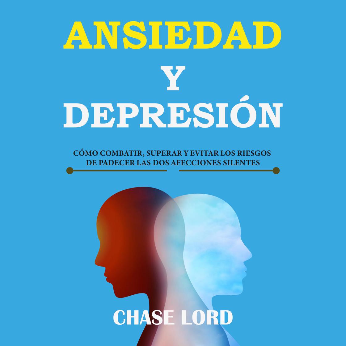 Ansiedad y Depresión: cómo combatir, superar y evitar los riesgos de ...
