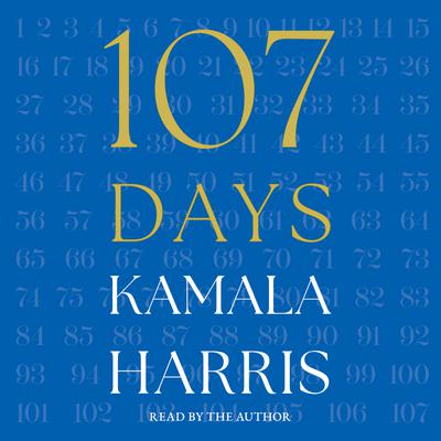 107 Days by Kamala Harris Narrated by Kamala Harris Audiobook | Libro.fm