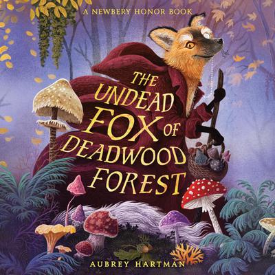 View audiobook of The Undead Fox of Deadwood Forest (Newbery Honor Award Winner) by Aubrey Hartman