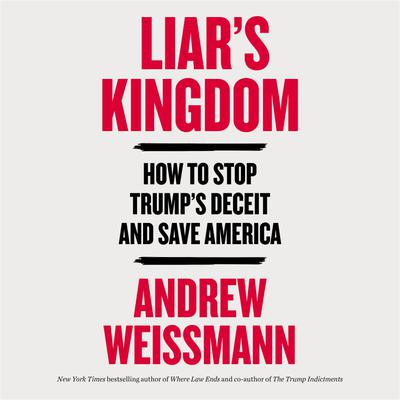 View audiobook of Liar's Kingdom by Andrew Weissmann