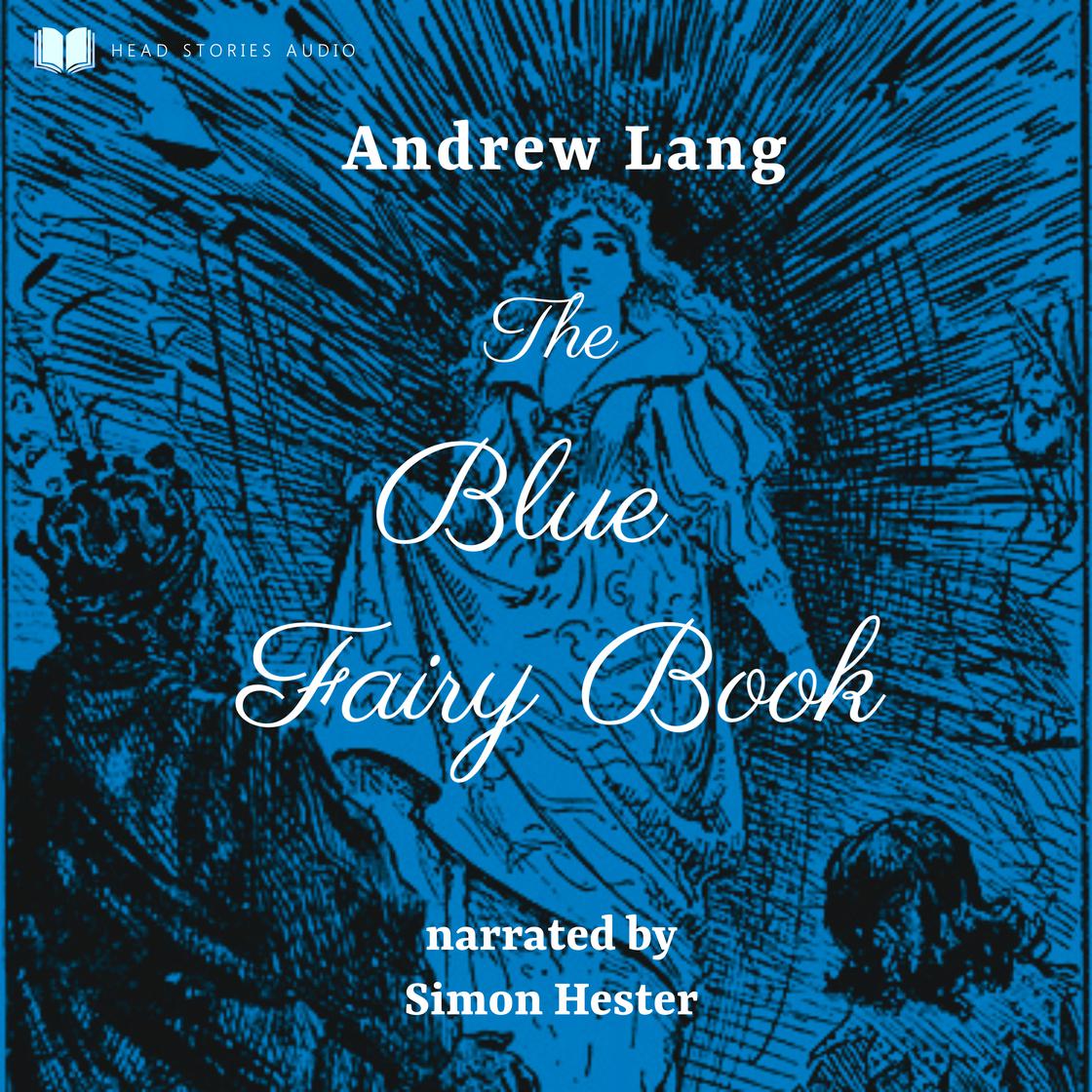The Blue Fairy Book by Andrew Lang Narrated by Simon Hester