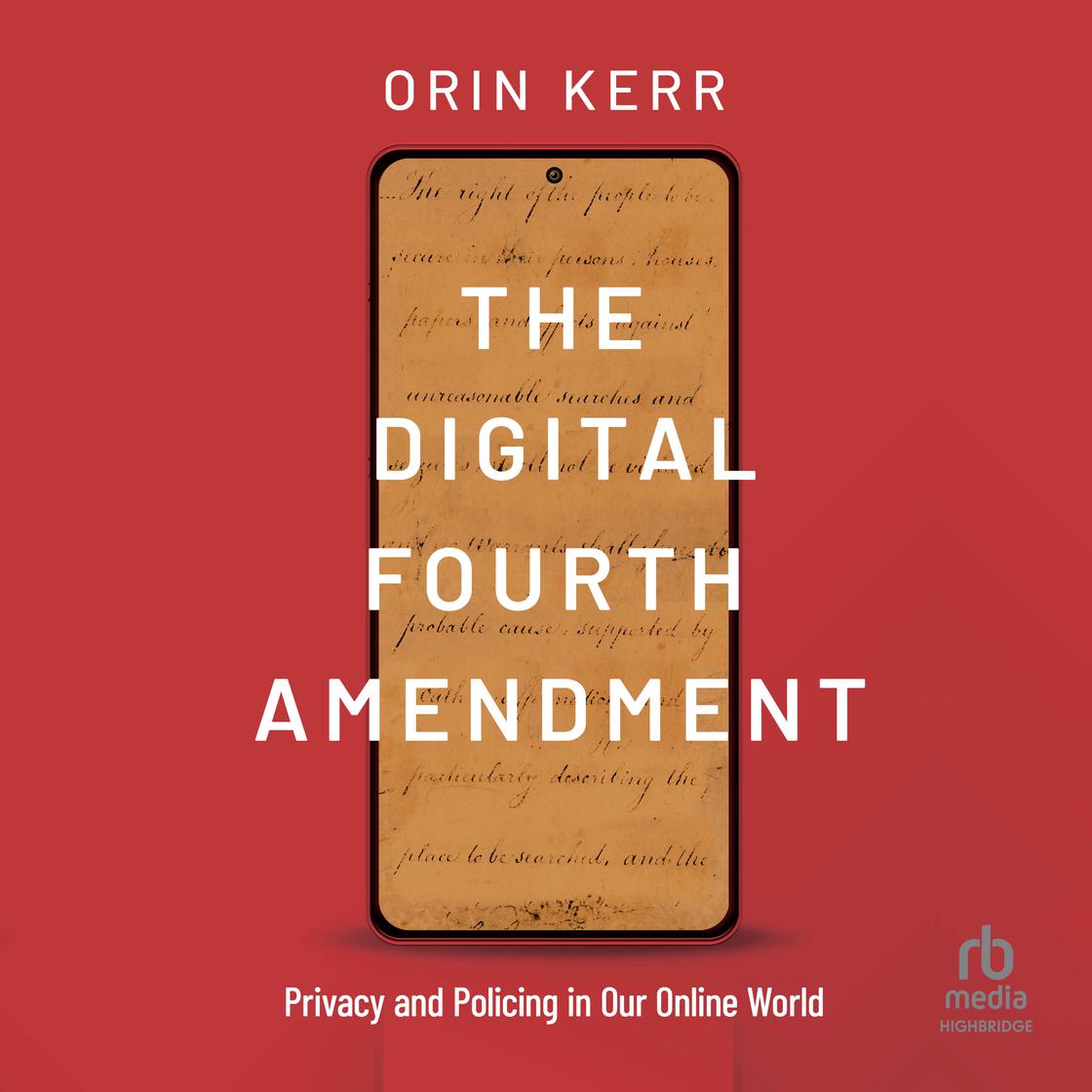 The Digital Fourth Amendment by Orin Kerr