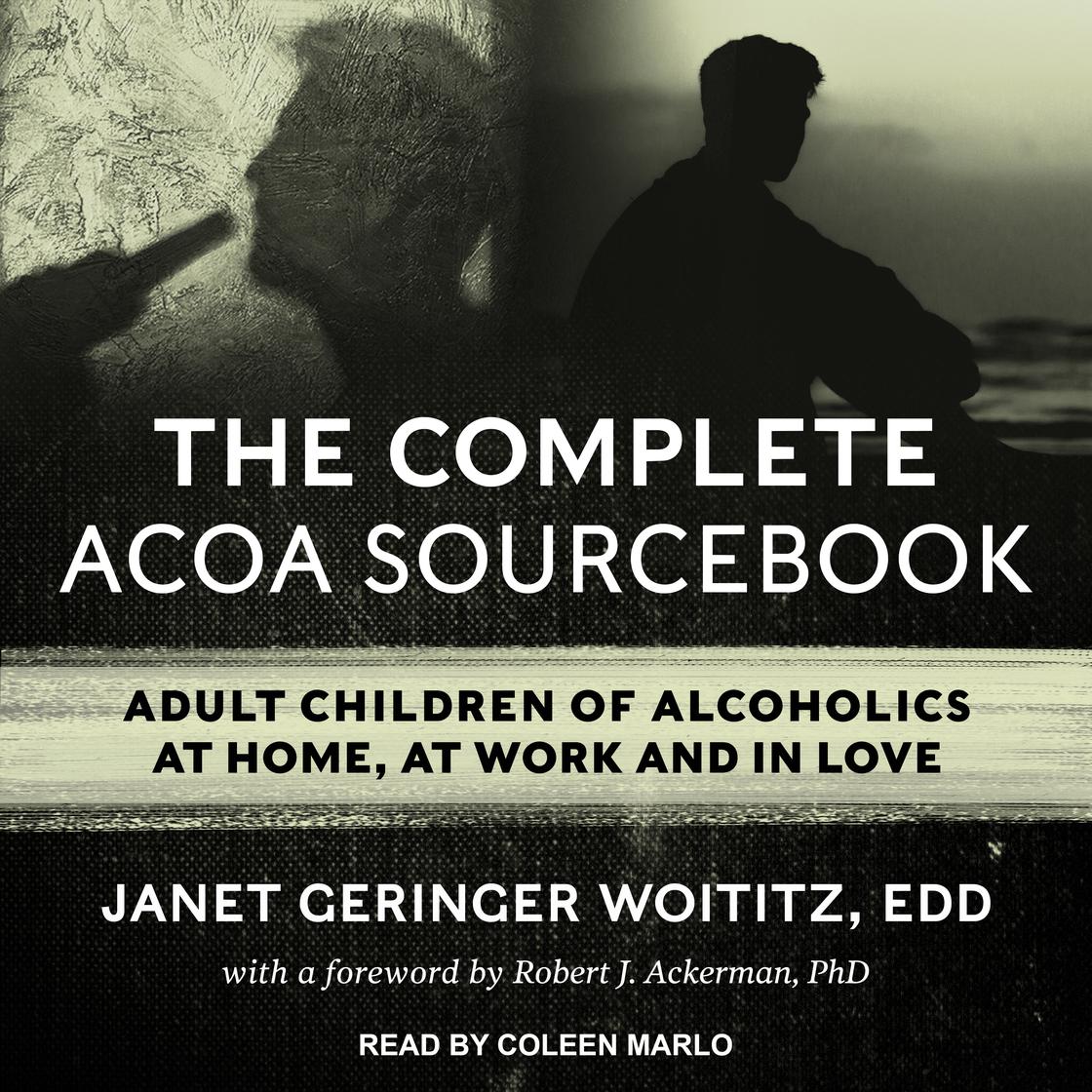 The Complete ACOA Sourcebook by Janet Geringer Woititz, EdD