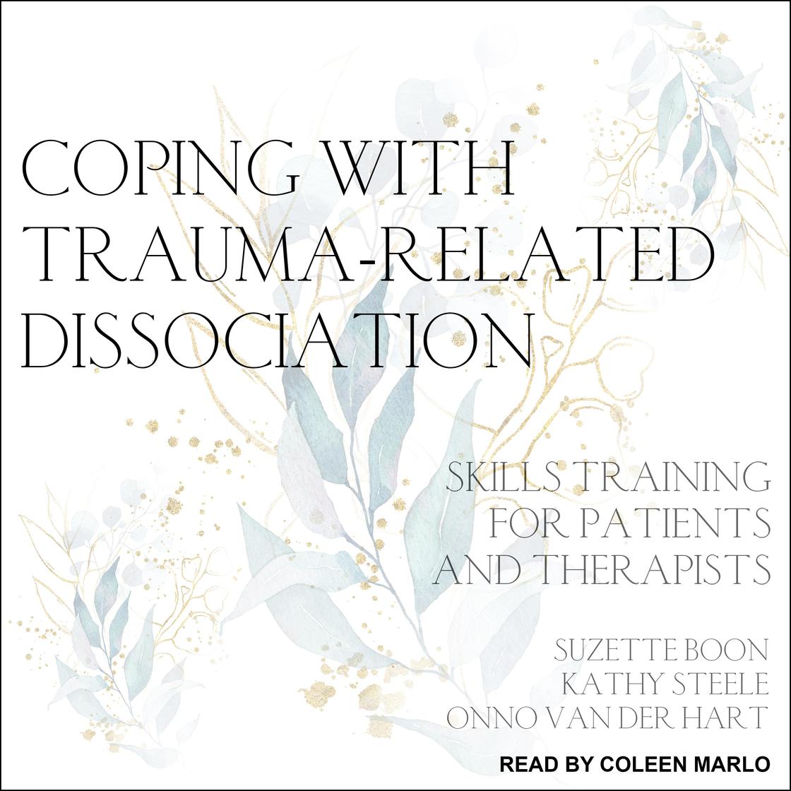 View audiobook of Coping with Trauma-Related Dissociation by Suzette Boon, Kathy Steele & Onno van der Hart