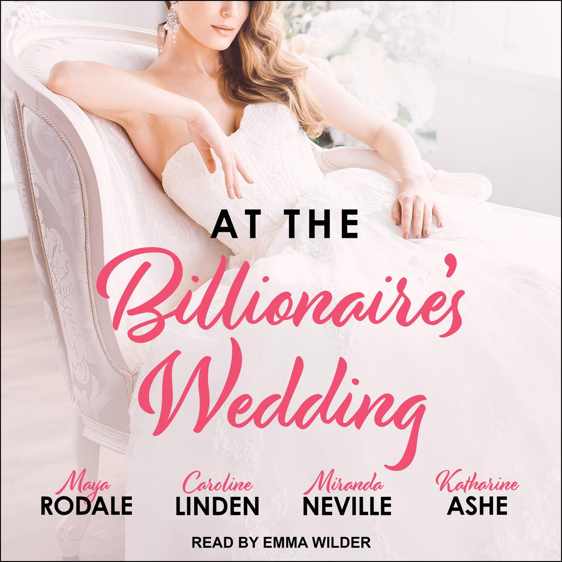 At the Billionaire's Wedding by Caroline Linden, Maya Rodale, Miranda Neville & Katharine Ashe