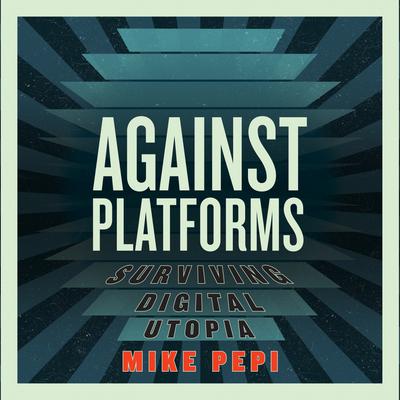 Against Platforms