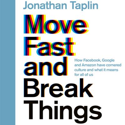 Move Fast and Break Things