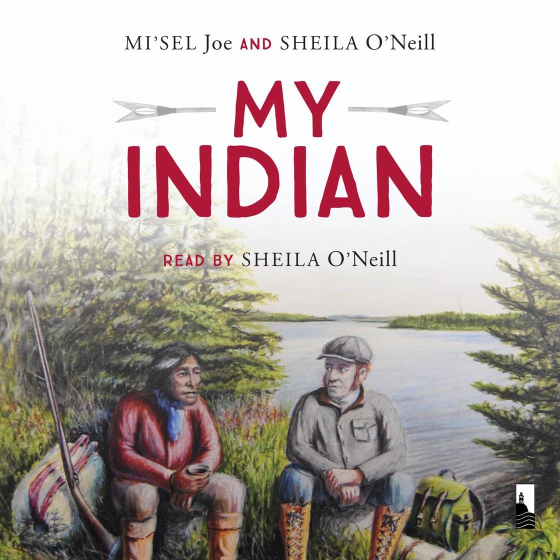 My Indian by Saqamaw Mi'sel Joe & Sheila O’Neill