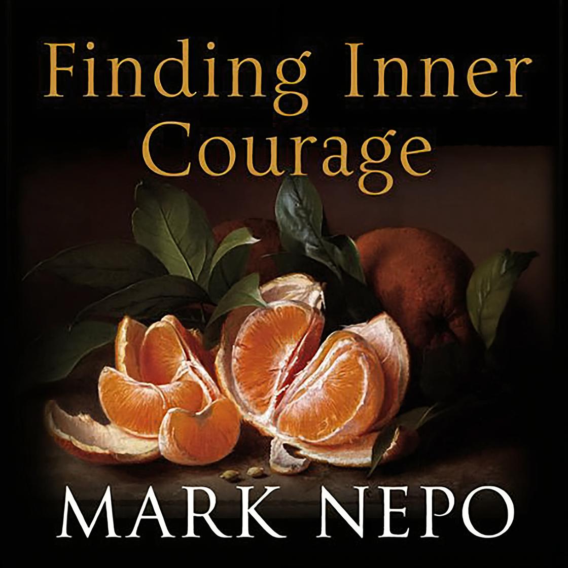 Finding Inner Courage by Mark Nepo