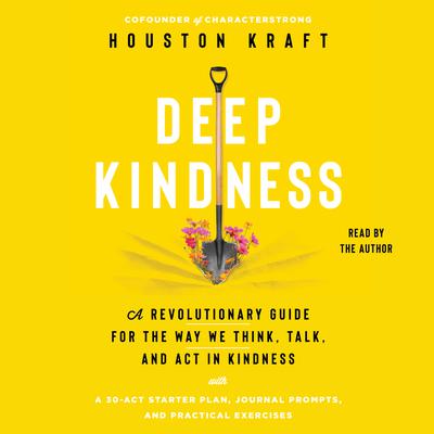 View audiobook of Deep Kindness by Houston Kraft