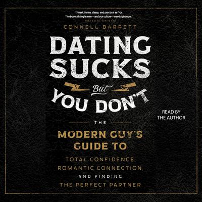 Dating Sucks, but You Don't