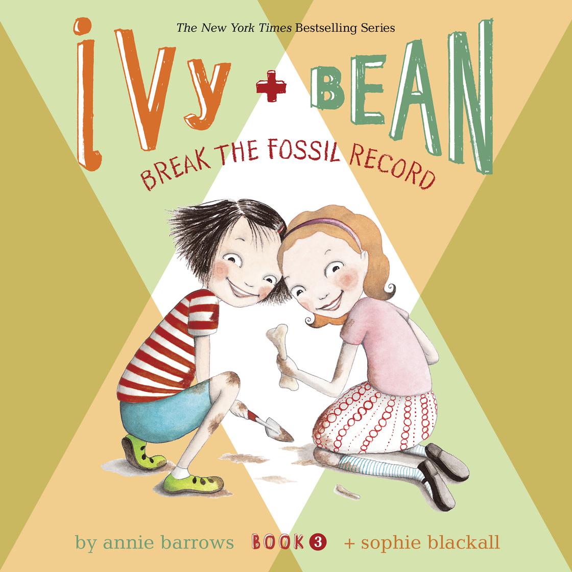 Ivy & Bean Break the Fossil Record (Book 3) by Annie Barrows