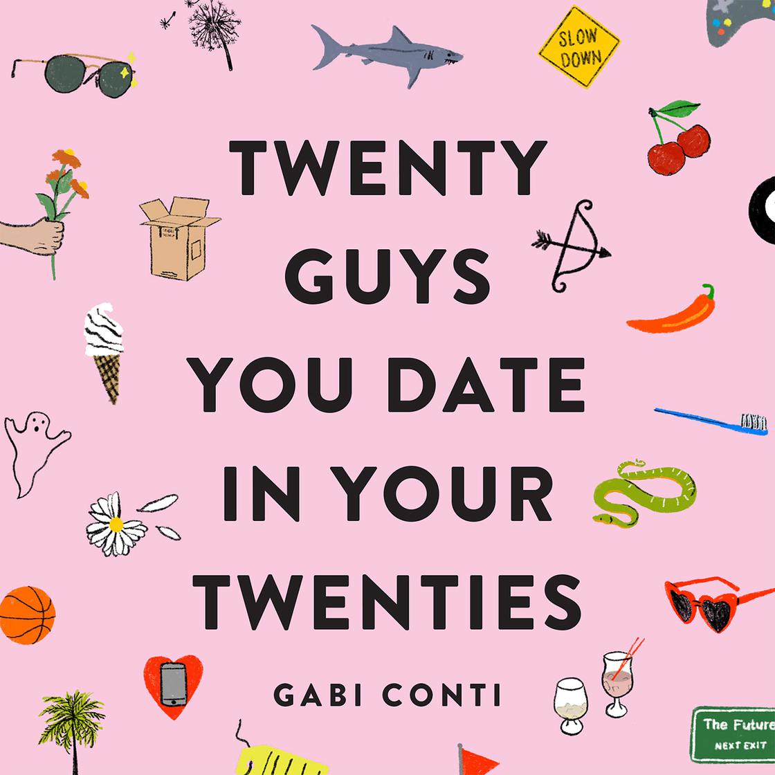 Twenty Guys You Date in Your Twenties by Gabi Conti