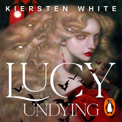 Lucy Undying: A Dracula Novel