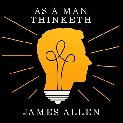 As A Man Thinketh