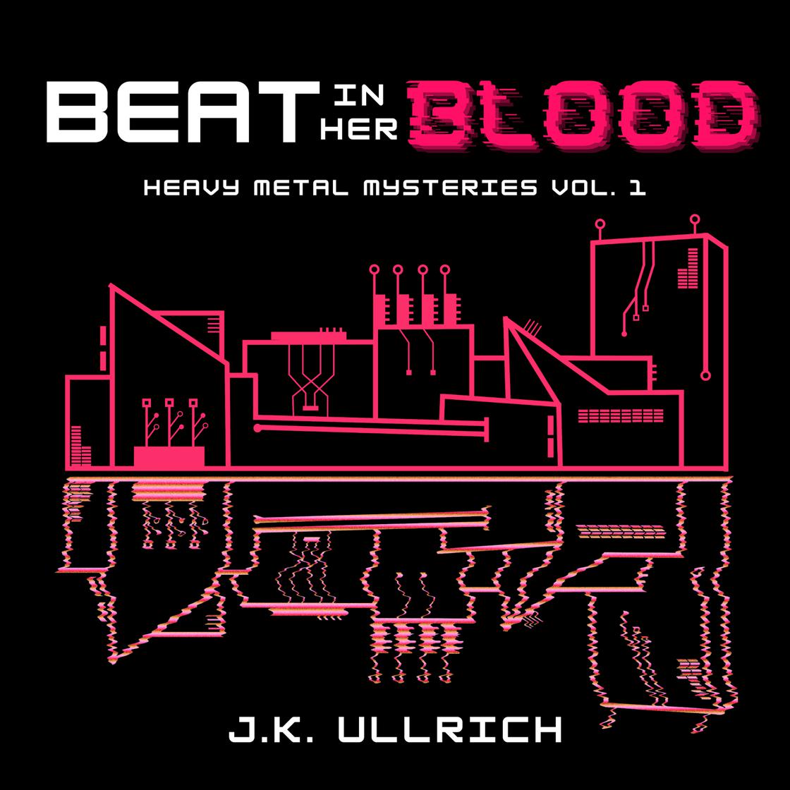 Beat In Her Blood by J.K. Ullrich