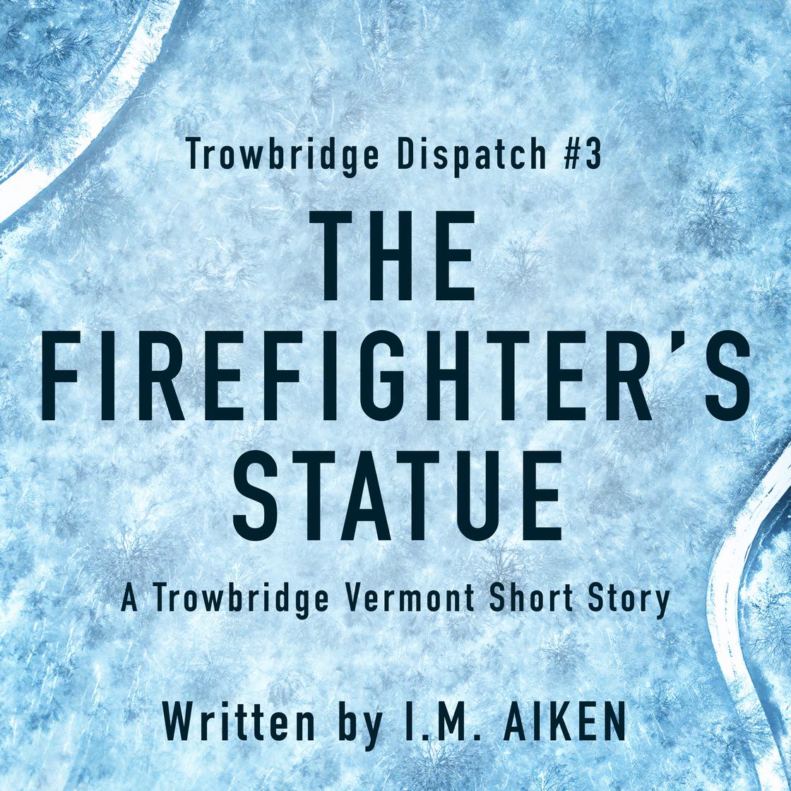 The Firefighter’s Statue by I.M. Aiken