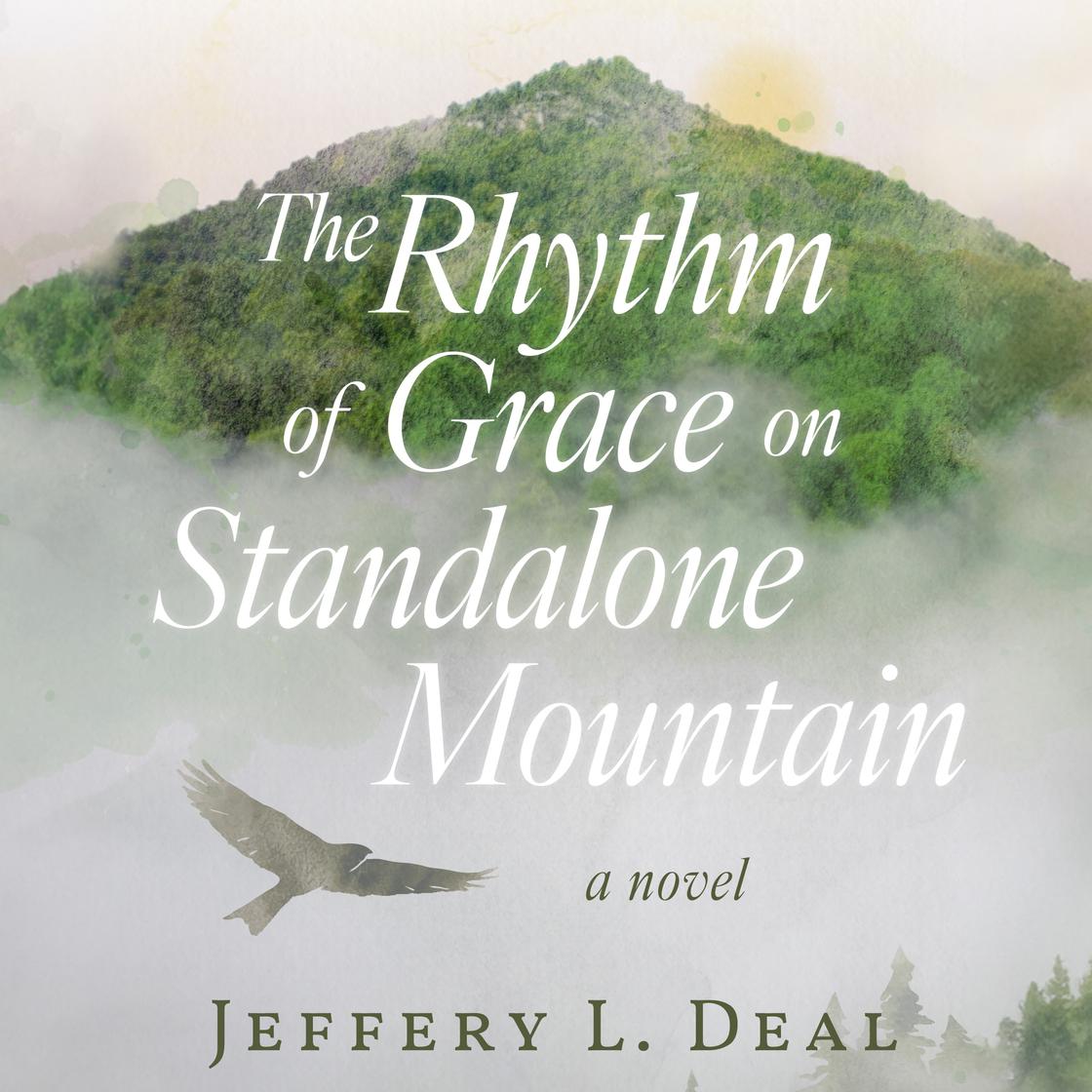 The Rhythm of Grace on Standalone Mountain by Jeffery L. Deal