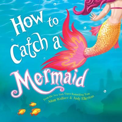 How to Catch a Mermaid
