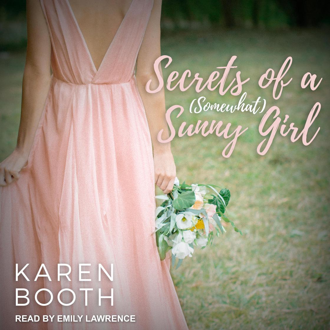 Secrets of a (Somewhat) Sunny Girl by Karen Booth