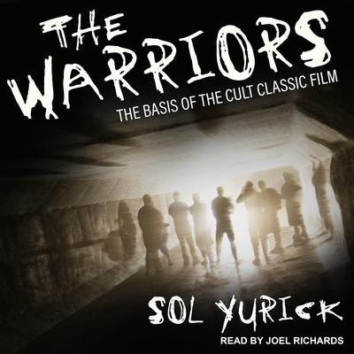 The Warriors by Sol Yurick Narrated by Joel Richards Audiobook